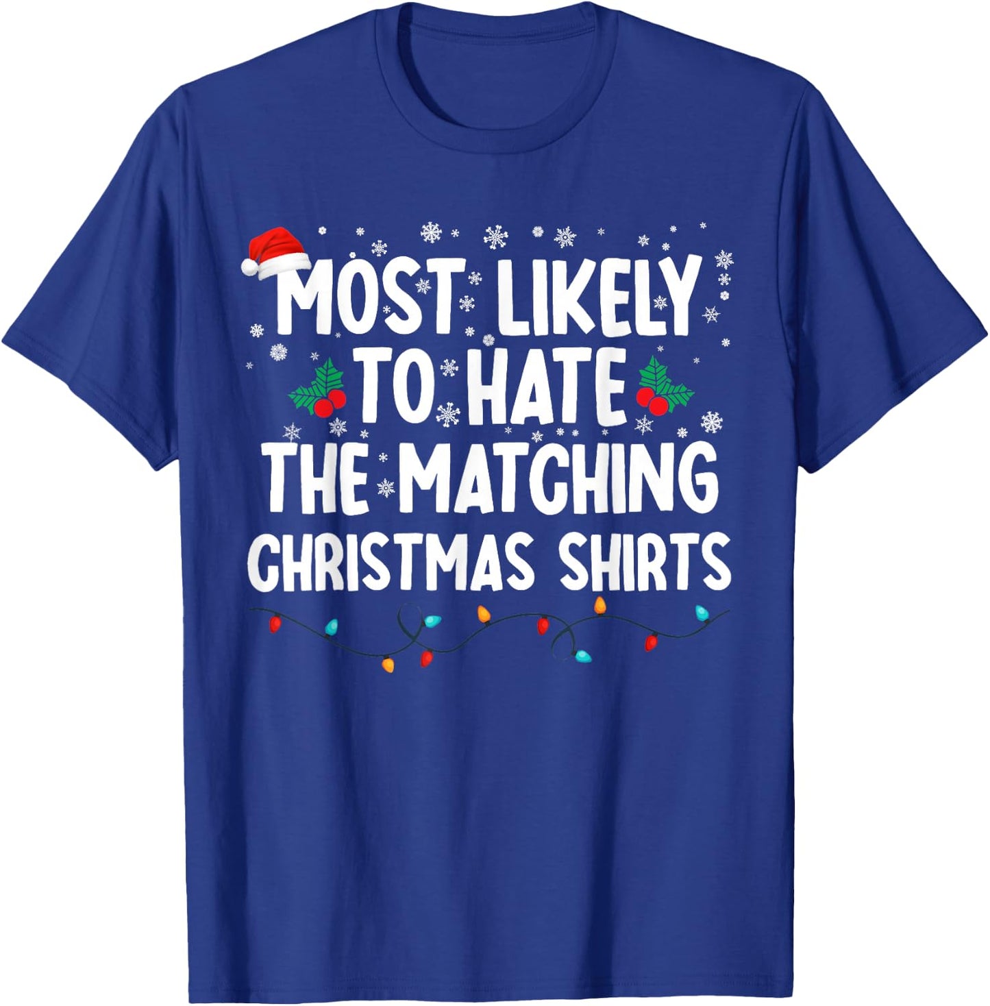 Most Likely To Hate The Matching Christmas Shirts Family T-Shirt - T-Shirt | Royal