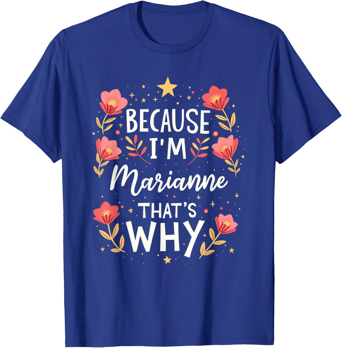 Women Because I'm Marianne That's Why Woman Name T-Shirt - T-Shirt | Royal