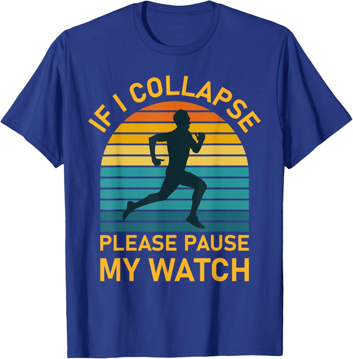 If i collapse please pause my watch Marathon Runner Running T-Shirt - T-Shirt | Royal