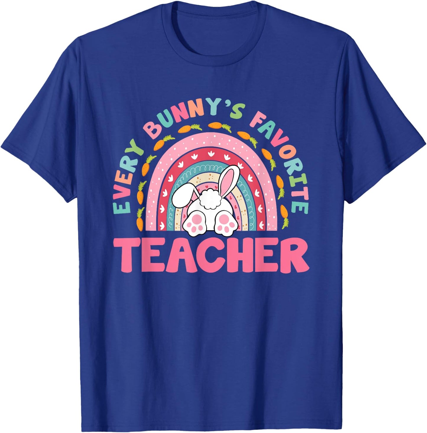 Rainbow Every Bunny's Favorite Teacher Easter Bunny T-Shirt - T-Shirt | Royal