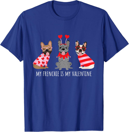 My Frenchie Is My Valentine Cute French Bulldogs Love Hearts T-Shirt - T-Shirt | Royal