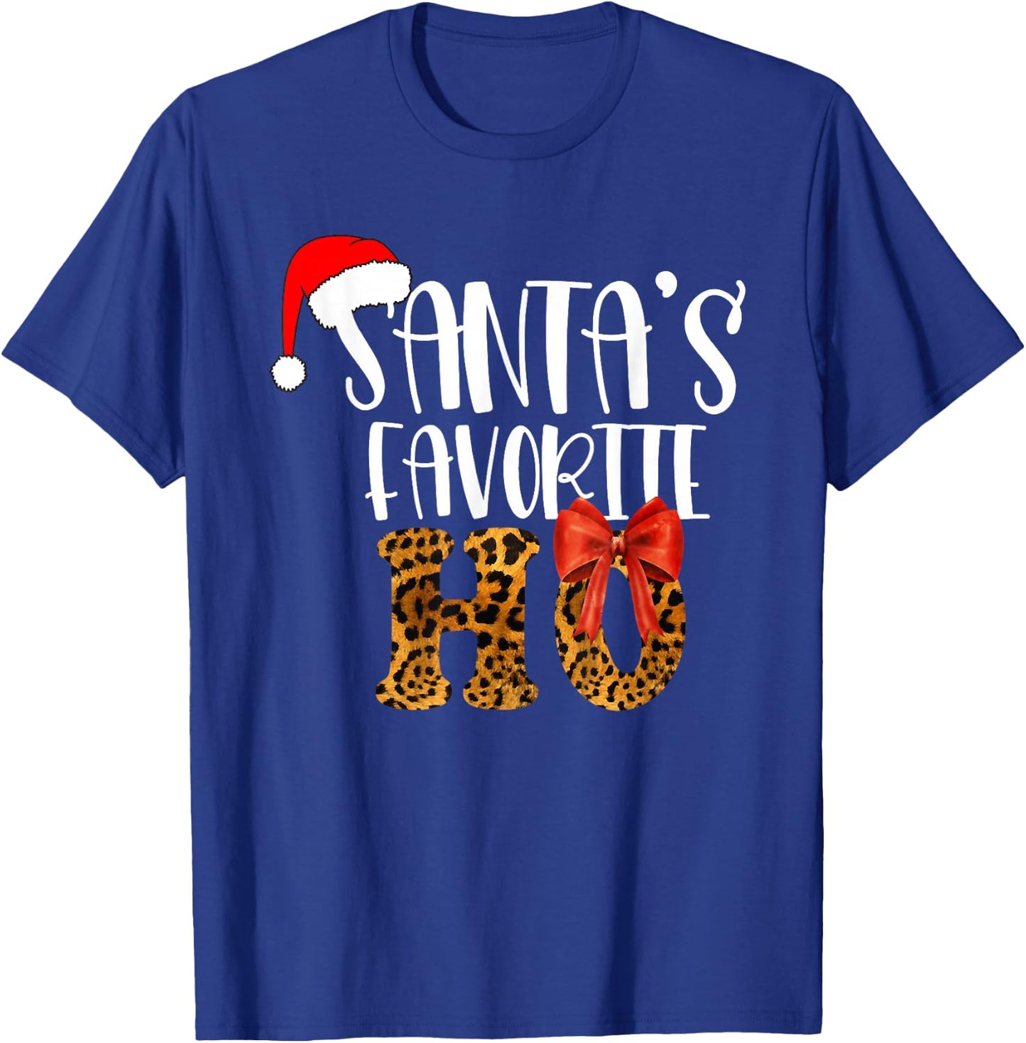 Cute Cheetah Santa's Favorite Ho Christmas Funny Naughty T-Shirt - T-Shirt | Royal