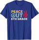 Peace Out 6th Grade Graduation Last Day Of School T-Shirt - T-Shirt | Royal