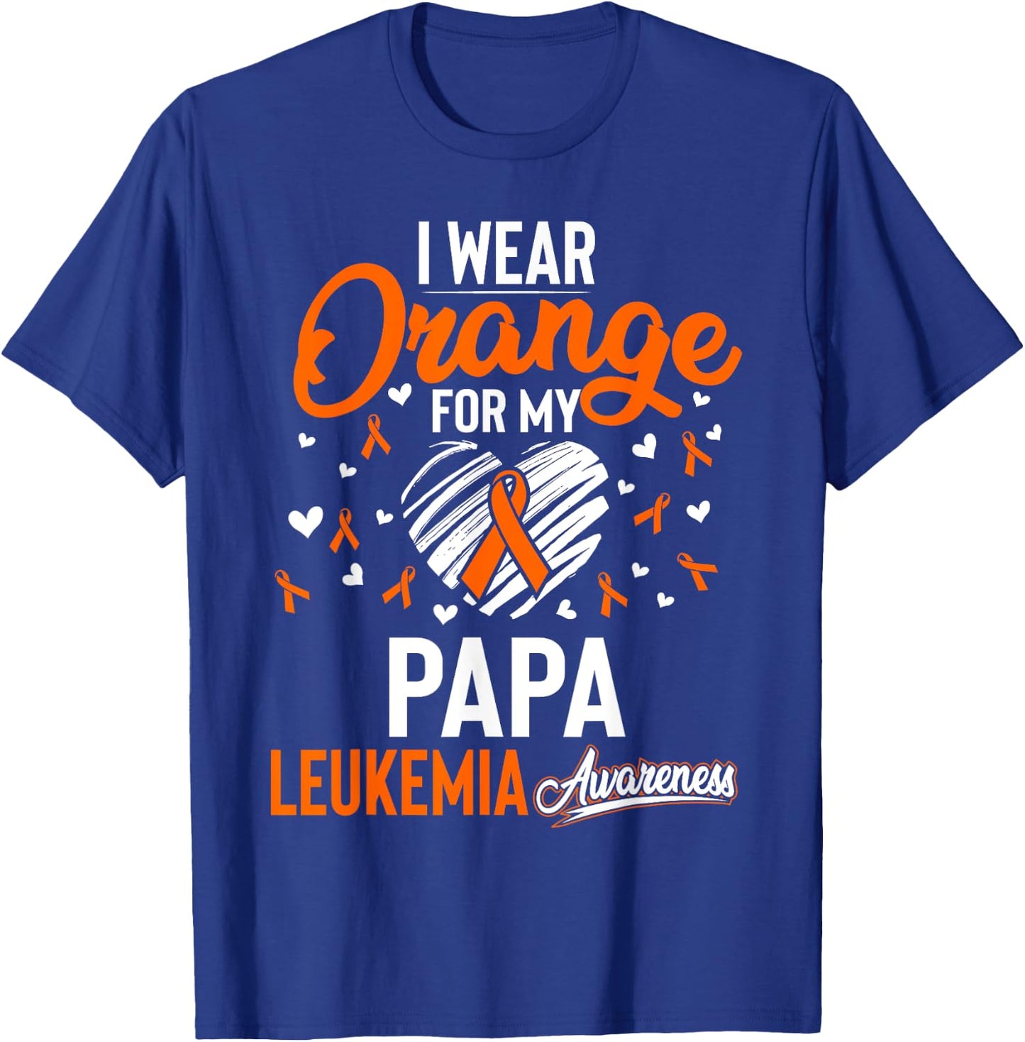 I Wear Orange For My Papa Leukemia Cancer Shirt T-Shirt - T-Shirt | Royal