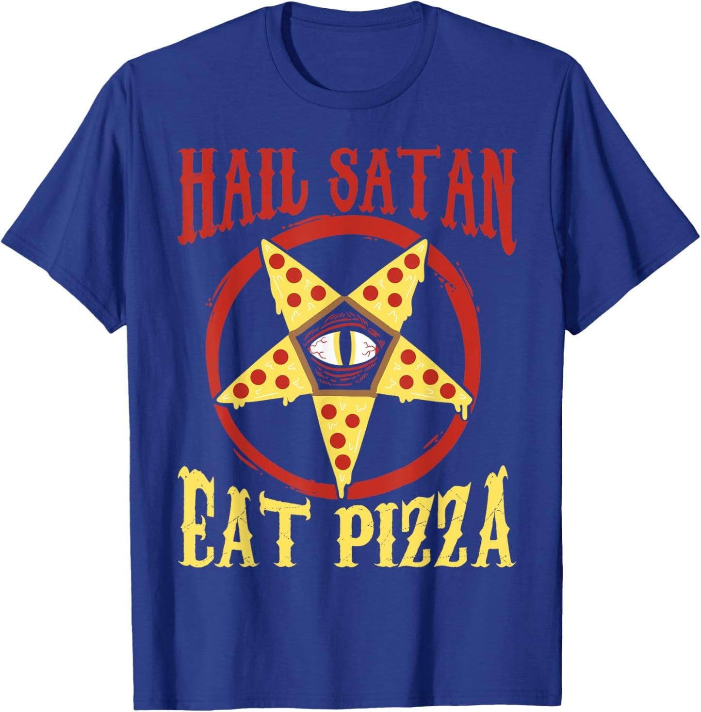 Hail Satan, Eat Pizza Funny Satanic Occult Pizza T-Shirt - T-Shirt | Royal