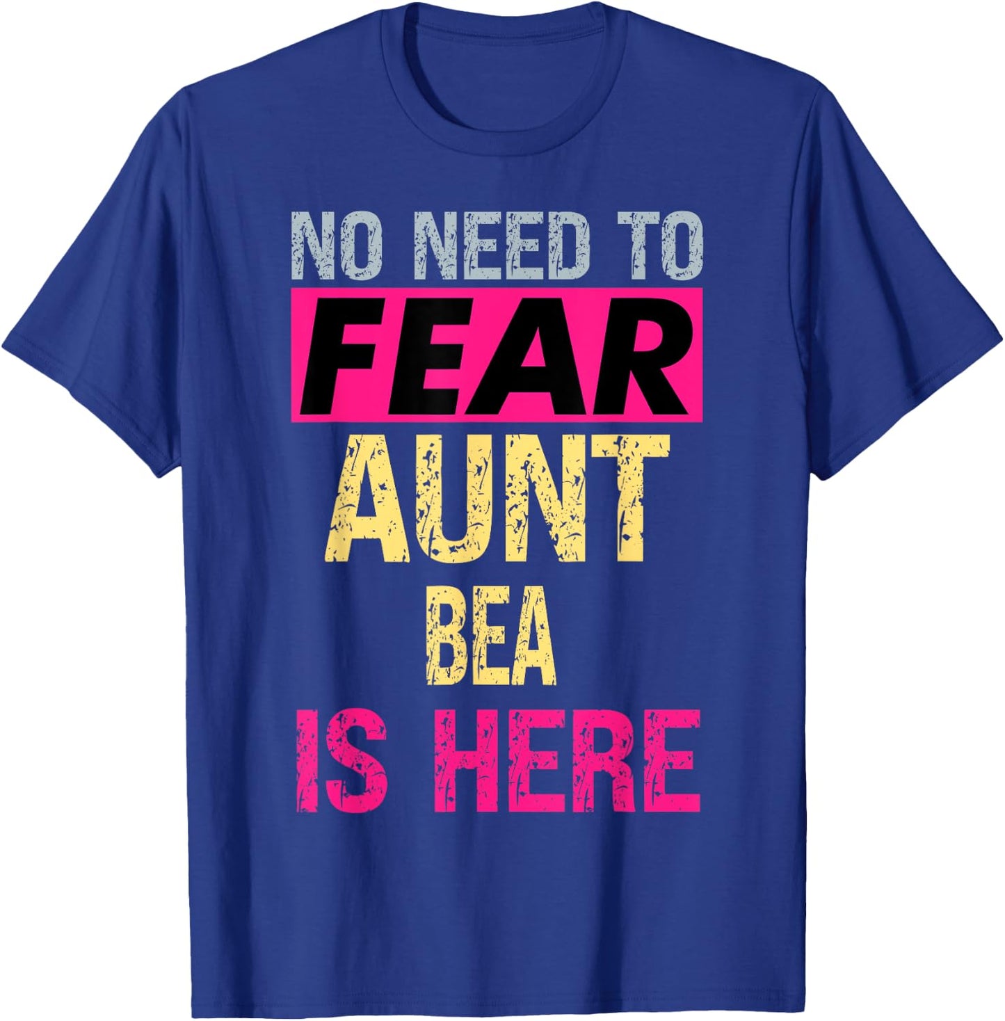 No Need To Fear Aunt Bea Is Here Funny Hero Auntie T-Shirt - T-Shirt | Royal