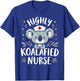 Highly Koalafied Nurse Cute Qualified Nursing T-Shirt - T-Shirt | Royal