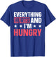 Everything Hurts And I'm Hungry T-Shirt - T-Shirt | Royal