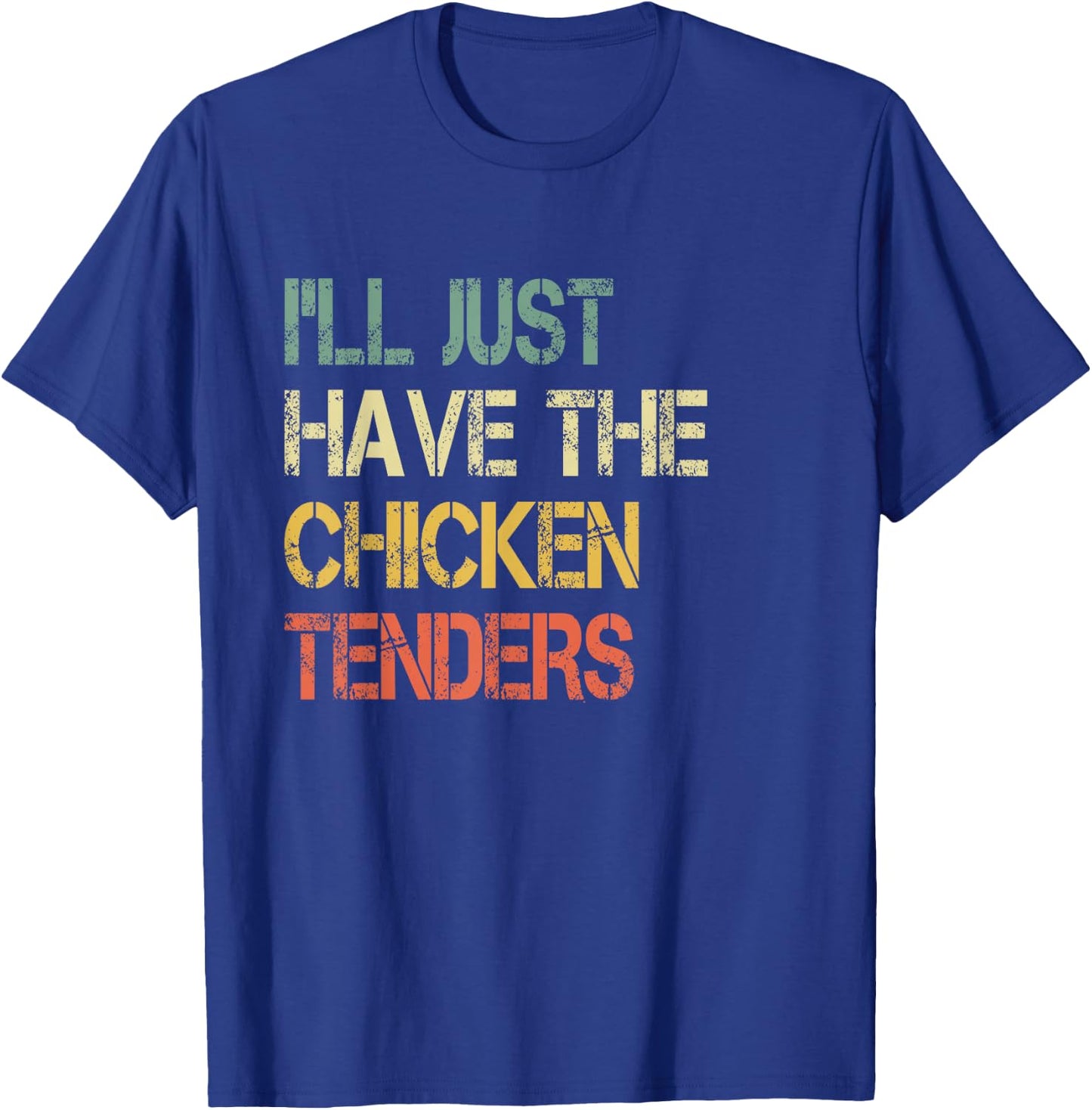 Funny Retro Tendies Cute I'll Just Have The Chicken Tenders T-Shirt - T-Shirt | Royal