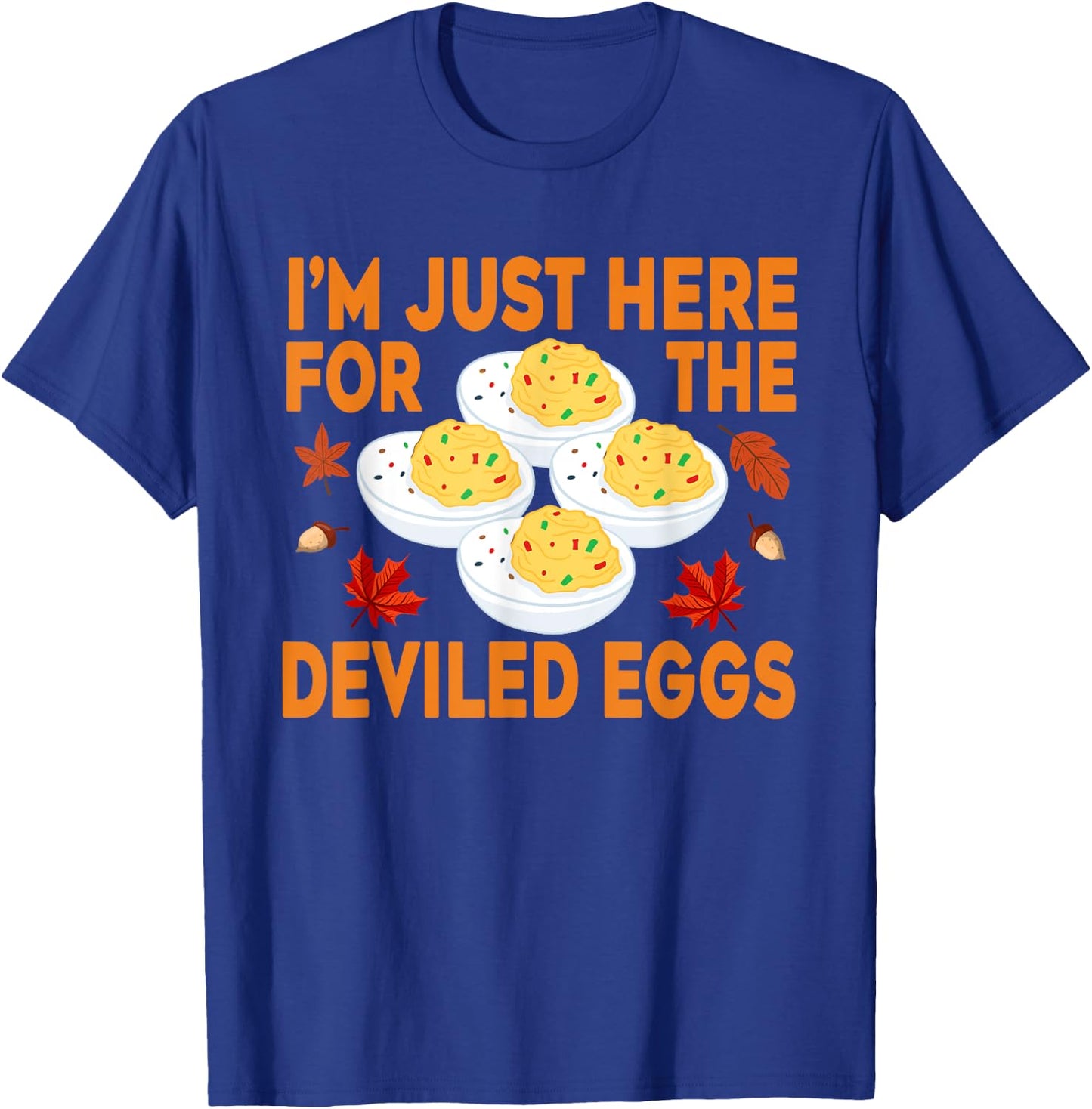 Funny Deviled Eggs I'm Just Here For The Deviled Eggs T-Shirt - T-Shirt | Royal