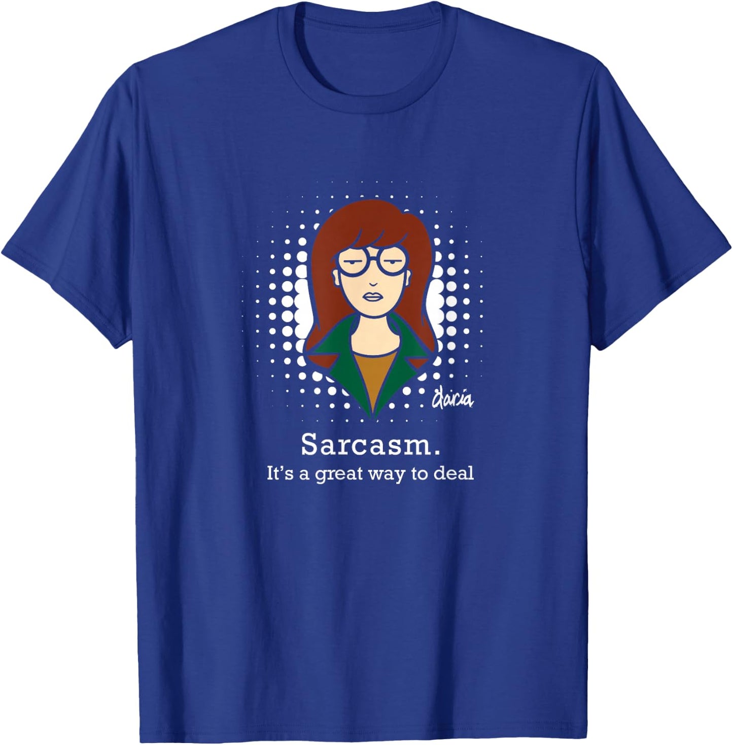 Mademark x Daria - Sarcasm. This is a great way to do business T-Shirt - T-Shirt | Royal