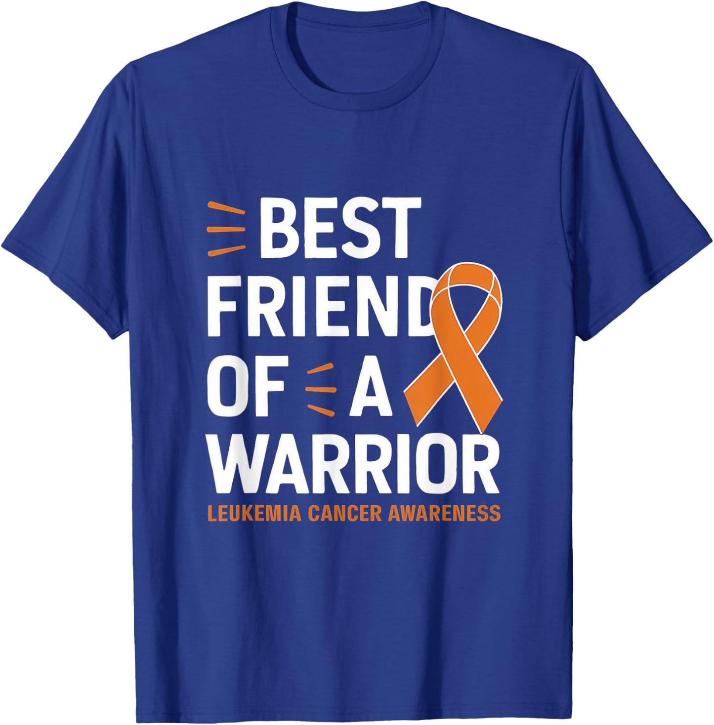 Leukemia Cancer Awareness Best Friend Warrior Orange Ribbon T-Shirt - T-Shirt | Royal