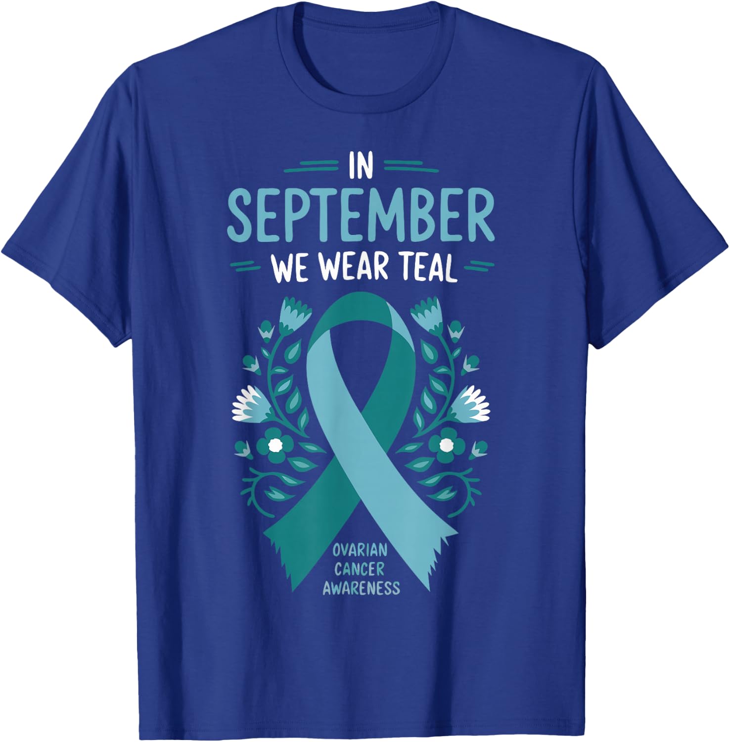In September We Wear Teal Ovarian Cancer Awareness T-Shirt - T-Shirt | Royal