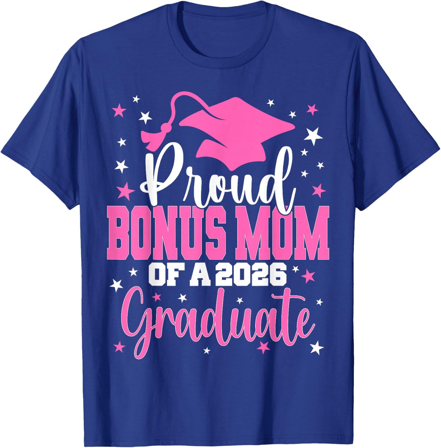 Proud Bonus Mom of Class of 2026 Graduate Senior Graduation T-Shirt - T-Shirt | Royal