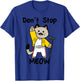 Vintage Funny Quote Dont Stop Meow Retro Cat Meme Lover T-Shirt - T-Shirt | Royal