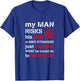 My Man Risks His Life Firefighter Wife Girlfriend T-Shirt - T-Shirt | Royal