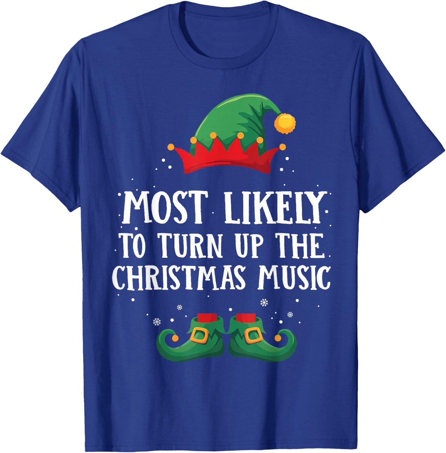 Most Likely To Turn Up Xmas Music Matching Christmas Elf T-Shirt - T-Shirt | Royal