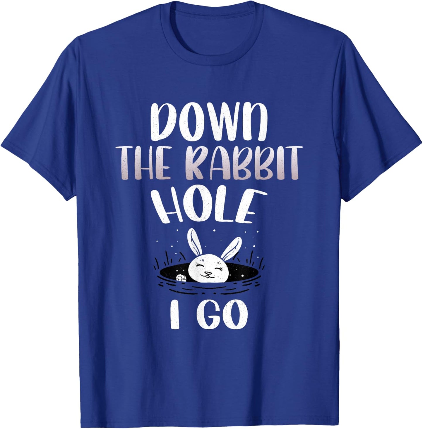 Down The Rabbit Hole I Go Funny Easter Bunny Men Women Kids T-Shirt - T-Shirt | Royal
