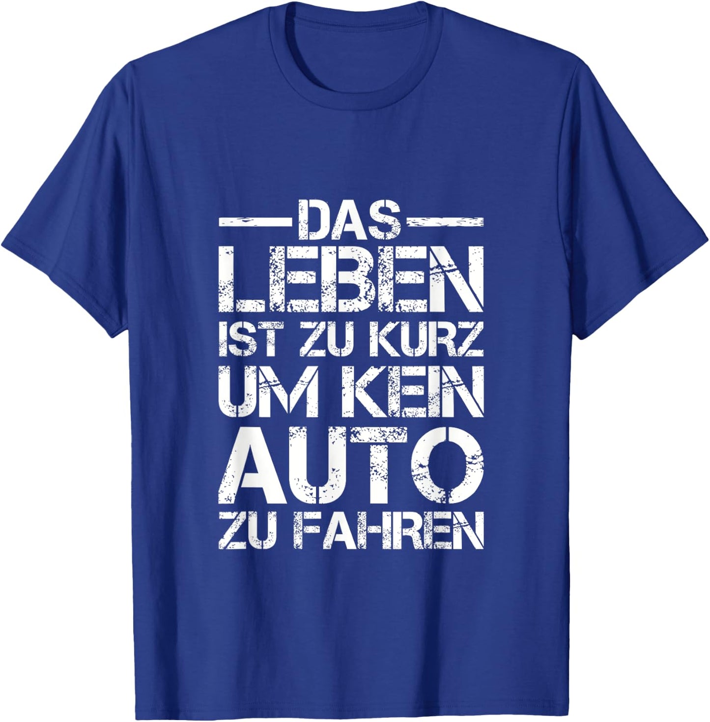 Lustiges Das Leben ist zu kurz um kein Auto zu fahren T-Shirt - T-Shirt | Royal
