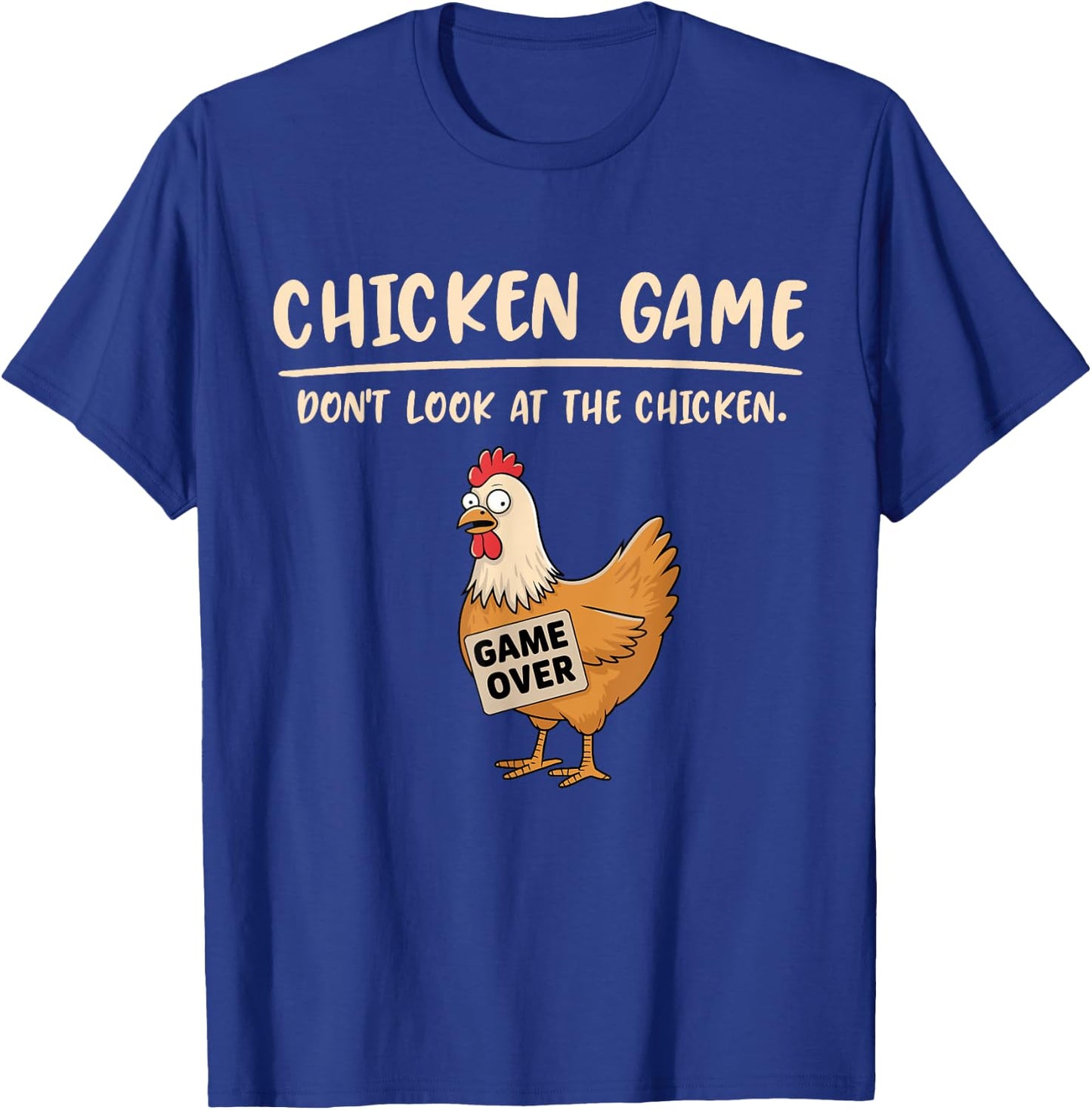 Chicken Game Shirt Don't Look At The Chicken Funny Chicken T-Shirt - T-Shirt | Royal