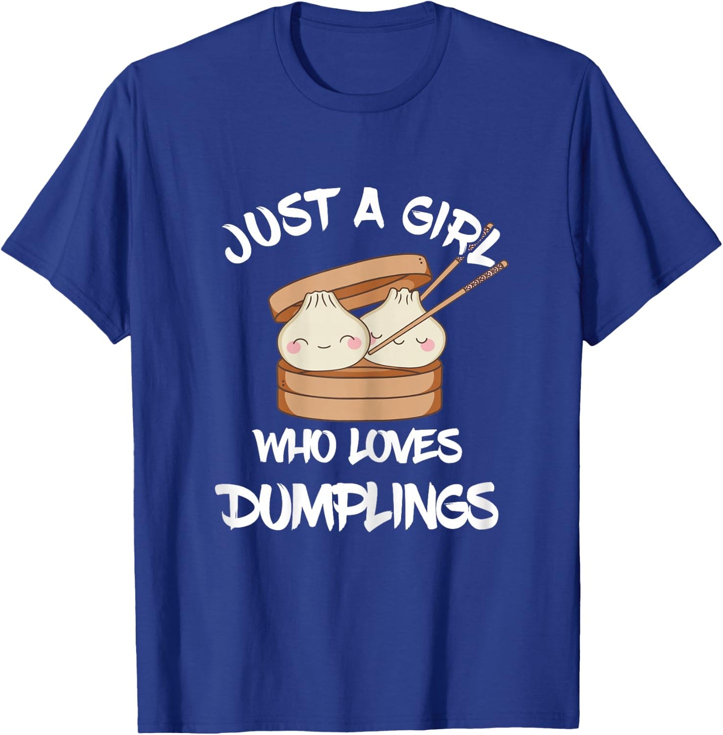 Dim Sum Just A Girl Foodie Asian Food Dumpling Lover T-Shirt - T-Shirt | Royal