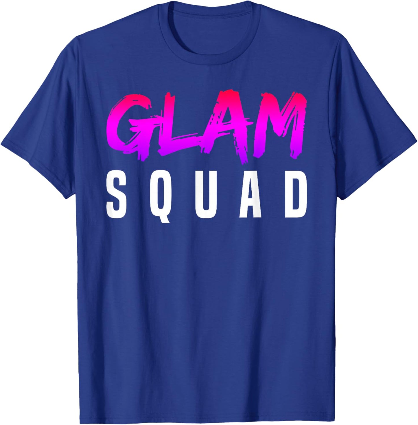 Glam Squad Funny I Love Glitter, Makeup & Cheer T-Shirt - T-Shirt | Royal