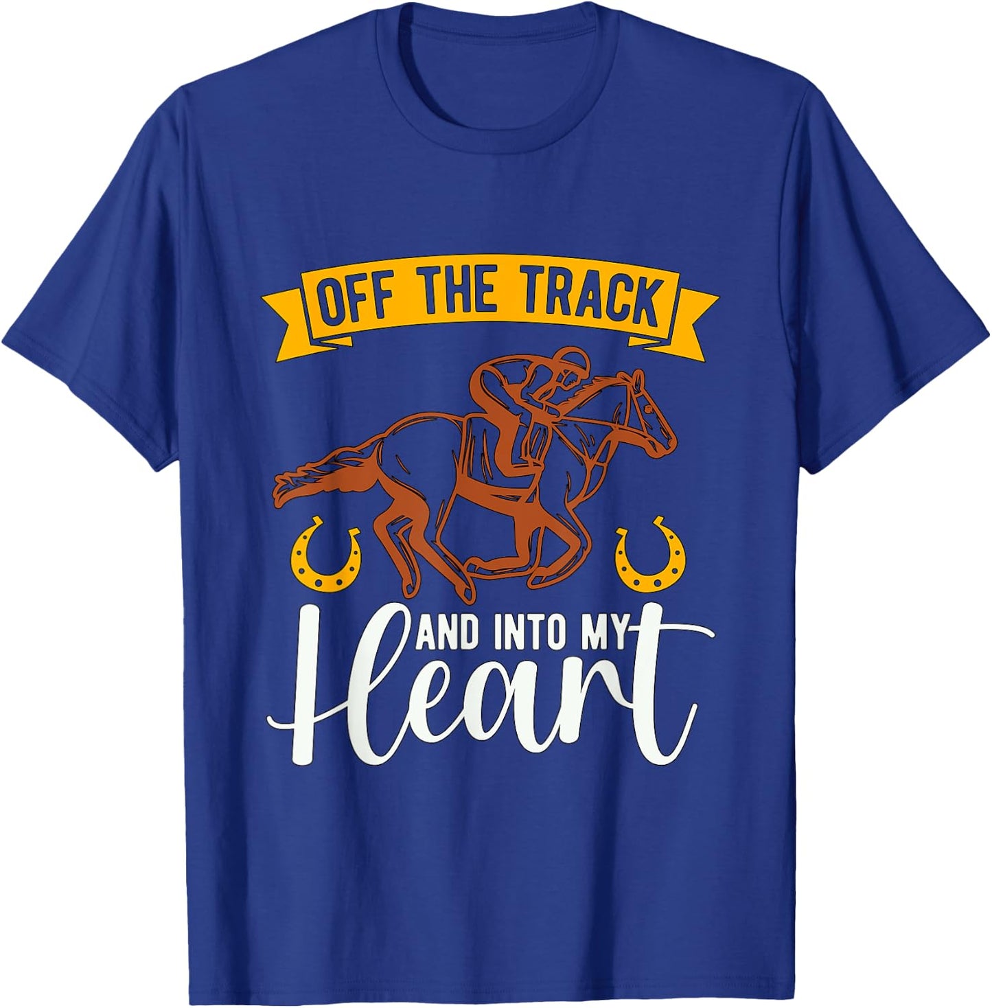 Off The Track And Into Horse Race Thoroughbred Horse Racing T-Shirt - T-Shirt | Royal