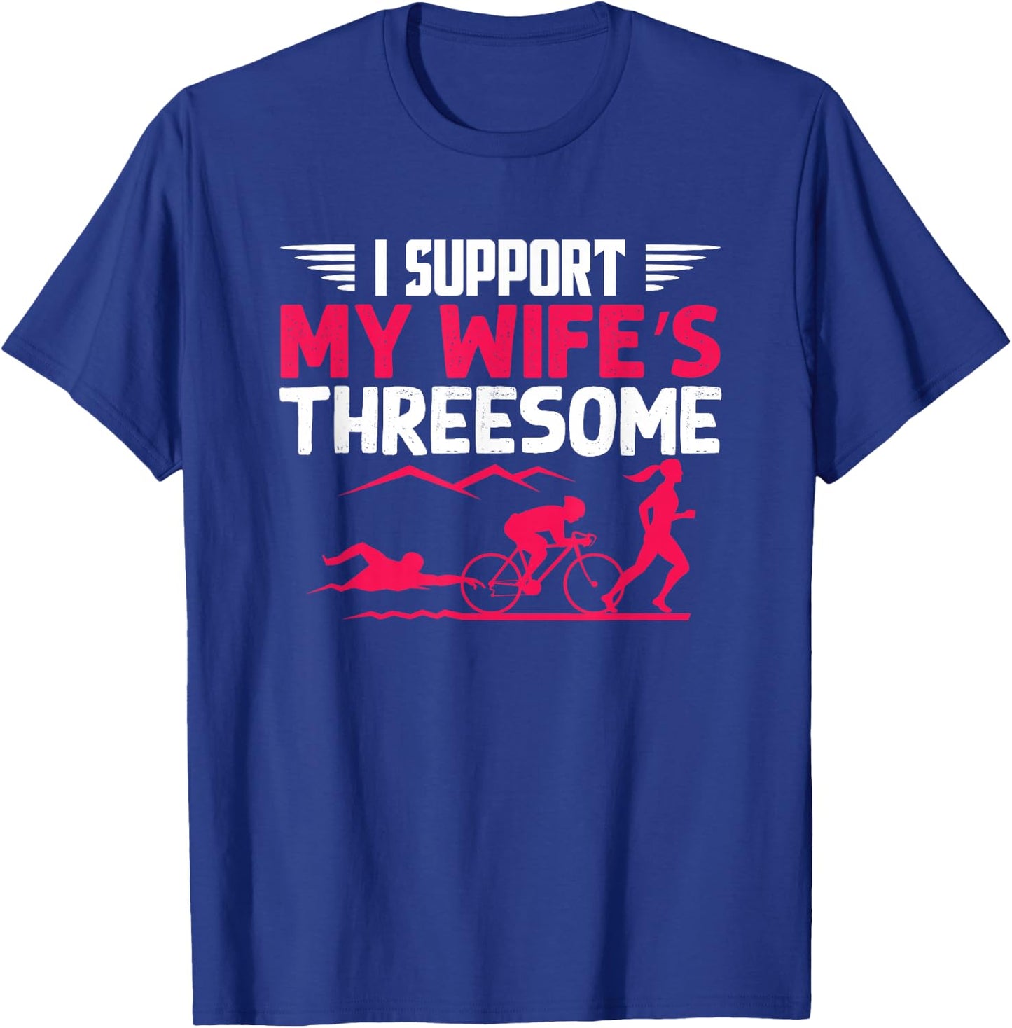 I Support My Wife's Threesome Running Sport Triathlon T-Shirt - T-Shirt | Royal