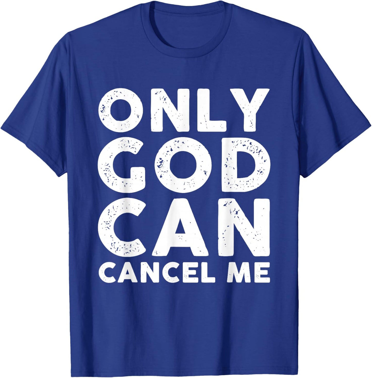 Only God Can Cancel Me T-Shirt - T-Shirt | Royal