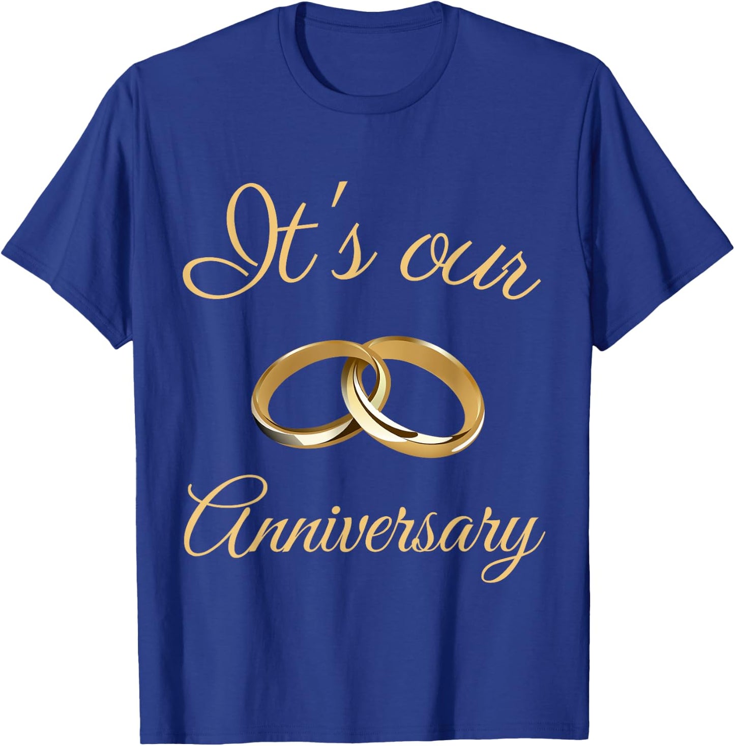 It's Our Anniversary Celebrate Wedding Husband Wife Couples T-Shirt - T-Shirt | Royal