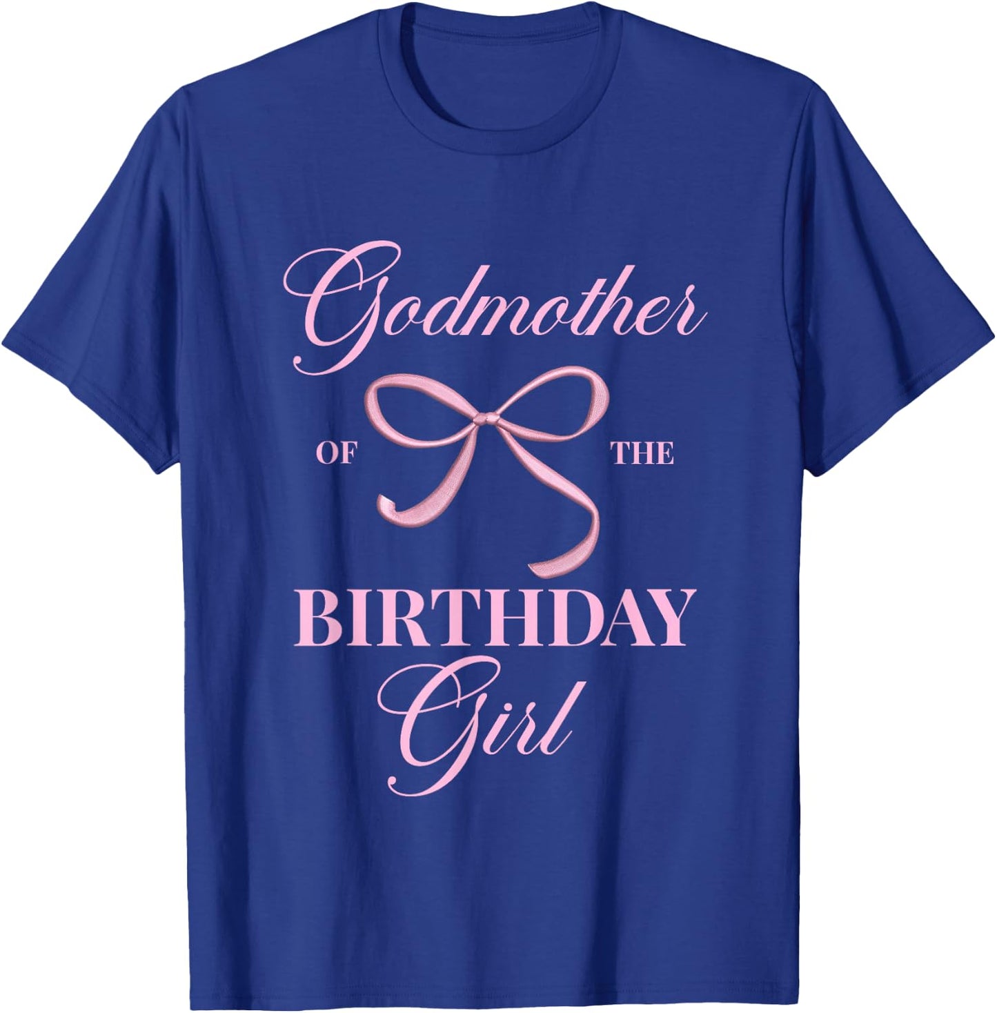 Godmother Of The Birthday Girl Coquette Aesthetic Pink Bow T-Shirt - T-Shirt | Royal