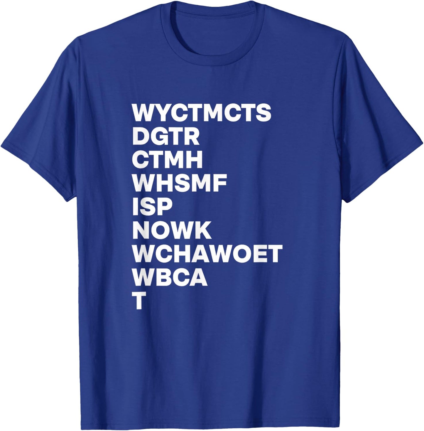 Wyctmcts Dgtr Ctmh Whsmf Isp Nowk Wchawoet Wbca T Literary T-Shirt - T-Shirt | Royal