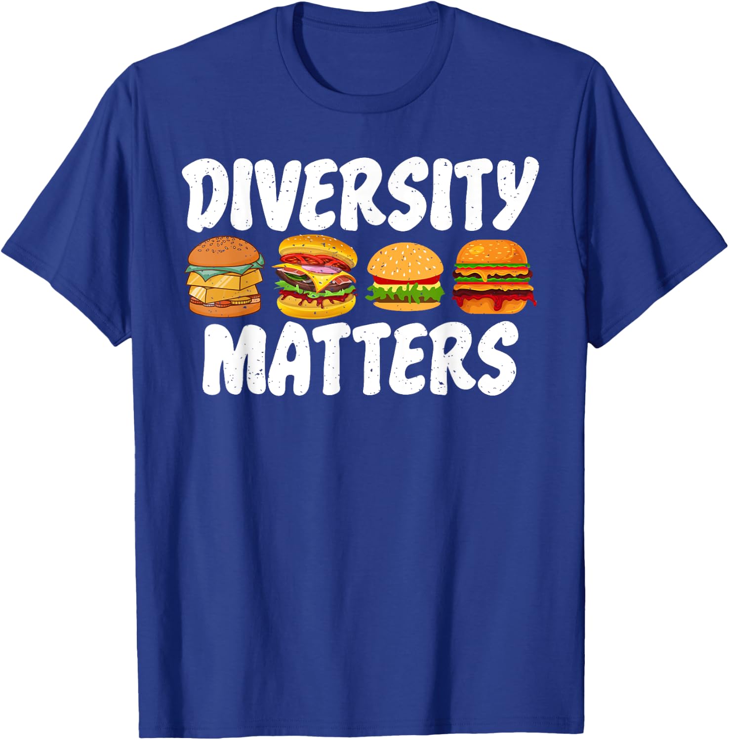 Hamburger Cheeseburger Diversity Matters funny Fast Food T-Shirt - T-Shirt | Royal