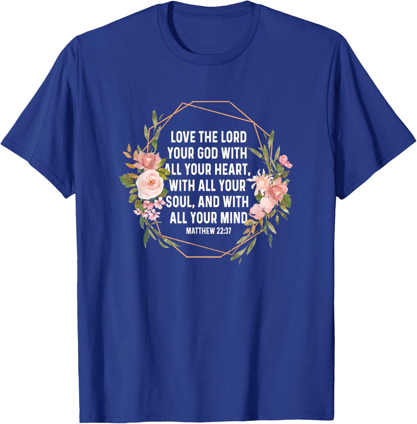 Matthew 22:37 22 37 God Jesus Religious Quote Christian T-Shirt - T-Shirt | Royal