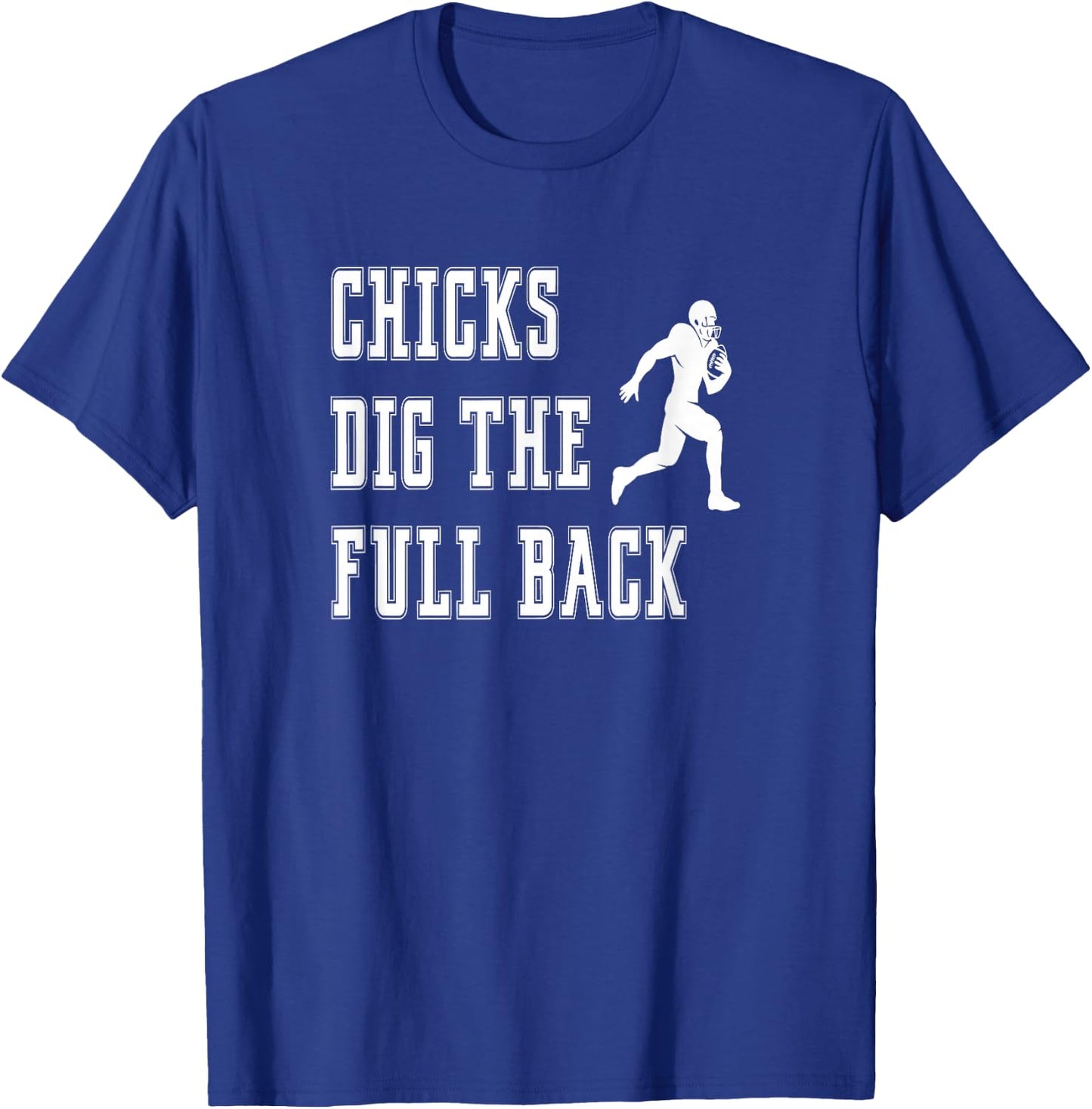 Chicks Dig The Fullback - Player Funny Graphic Saying T-Shirt - T-Shirt | Royal