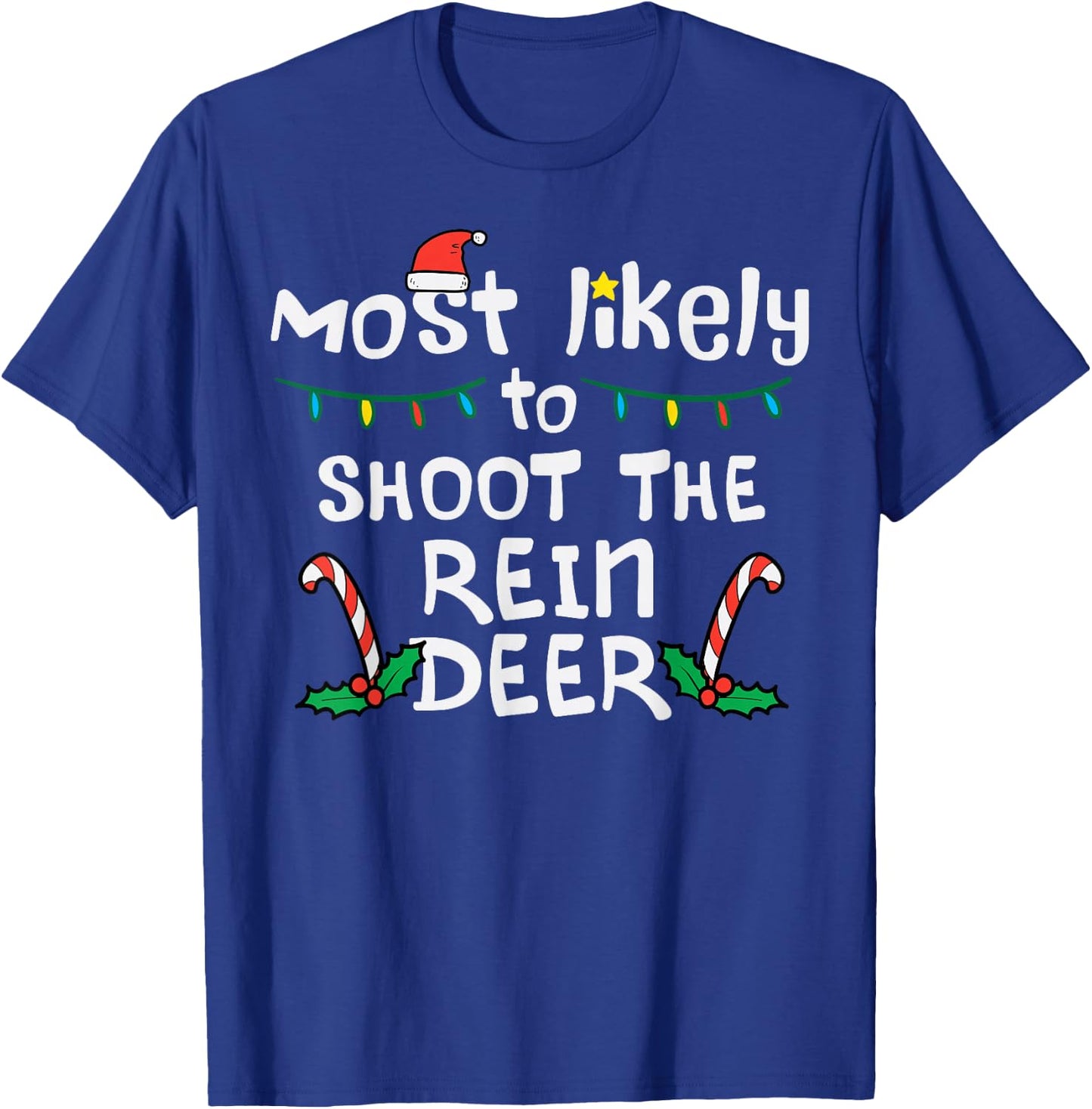 Most Likely Shoot Reindeer Christmas Xmas Family Match Men T-Shirt - T-Shirt | Royal