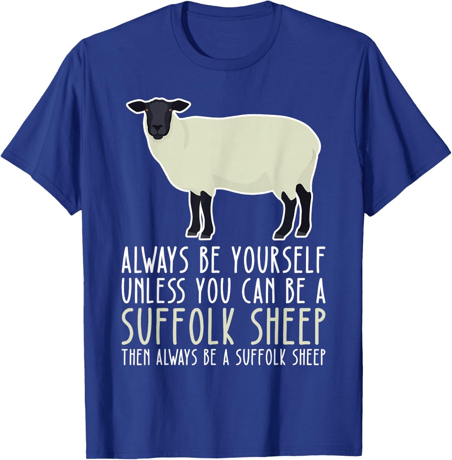 Be Yourself Always And Be A Suffolk Sheep T-Shirt - T-Shirt | Royal
