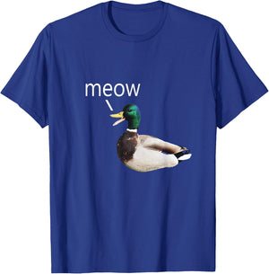 Meow Duck, Ducks Say Meow, Funny Meowing Meme T-Shirt - T-Shirt | Royal