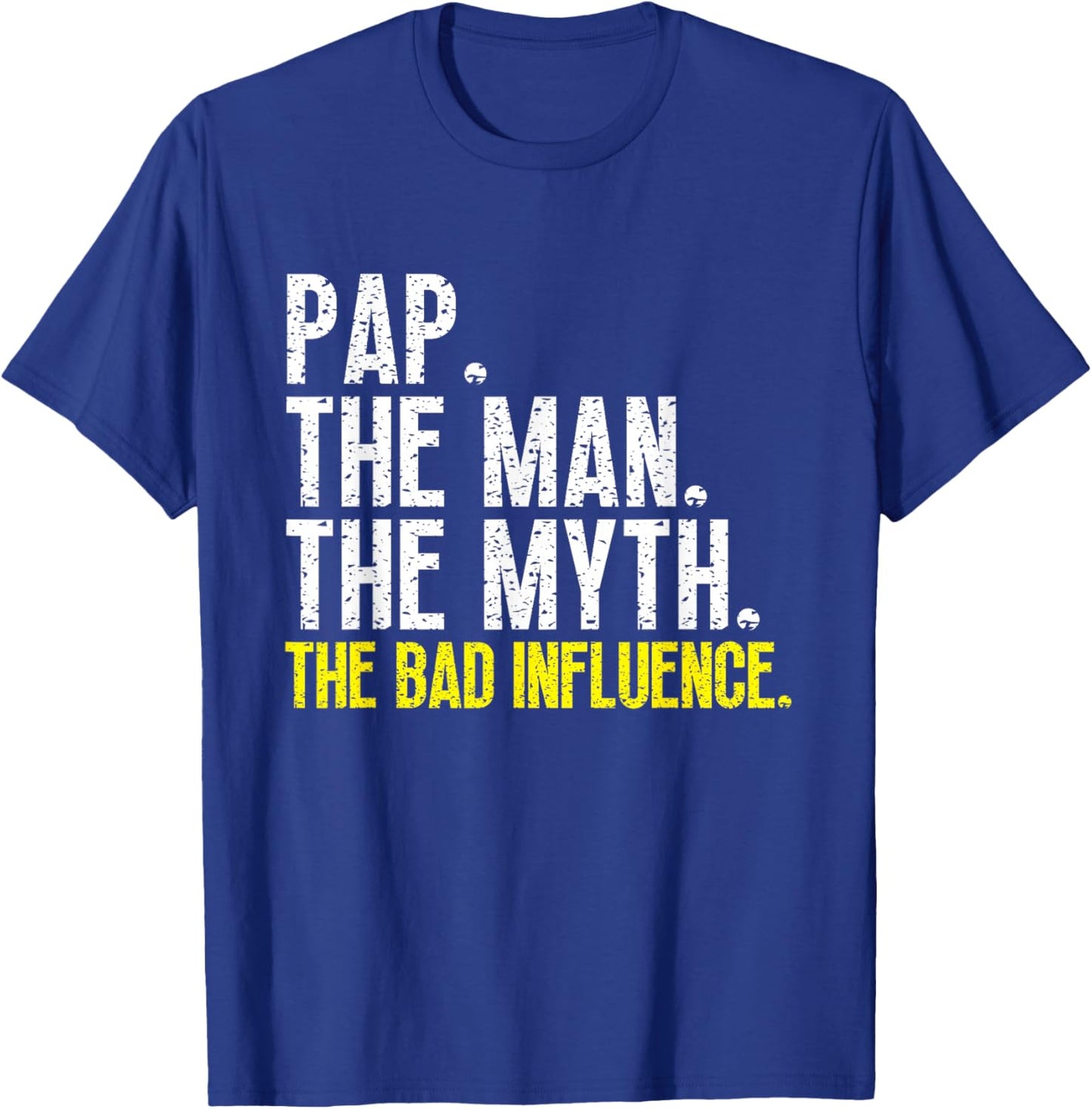 Pap The Man The Myth The Bad Influence Cool Vintage T-Shirt - T-Shirt | Royal