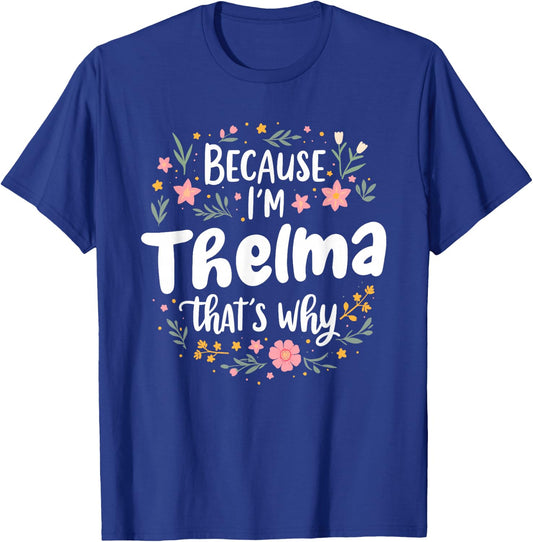 Women Because I'm Thelma That's Why Woman T-Shirt - T-Shirt | Royal