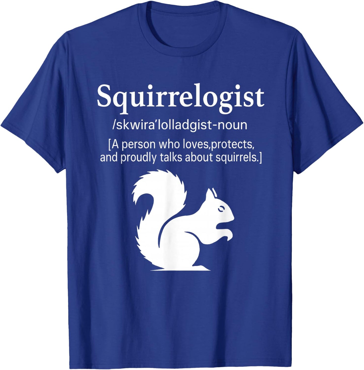 Squirrelogist Definition Funny Cute Squirrel Lover Wildlife T-Shirt - T-Shirt | Royal