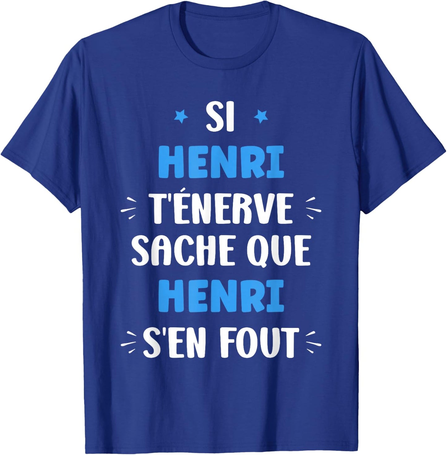 Name Si Henri t'énerve Humour Henri First Name T-Shirt - T-Shirt | Royal