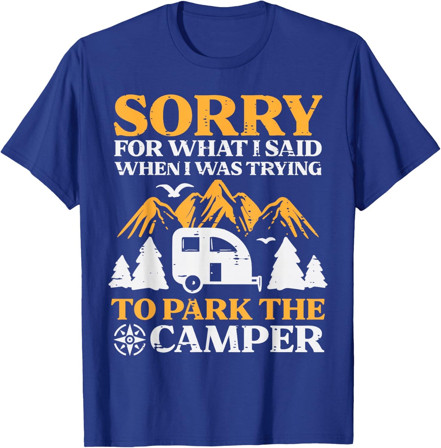 Sorry What I Said Parking Camper Funny Camping Men Women T-Shirt - T-Shirt | Royal