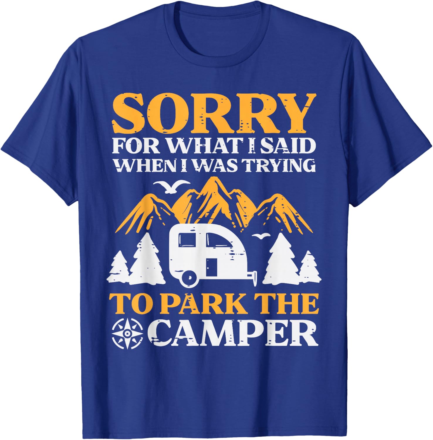 Sorry What I Said Parking Camper Funny Camping Men Women T-Shirt - T-Shirt | Royal