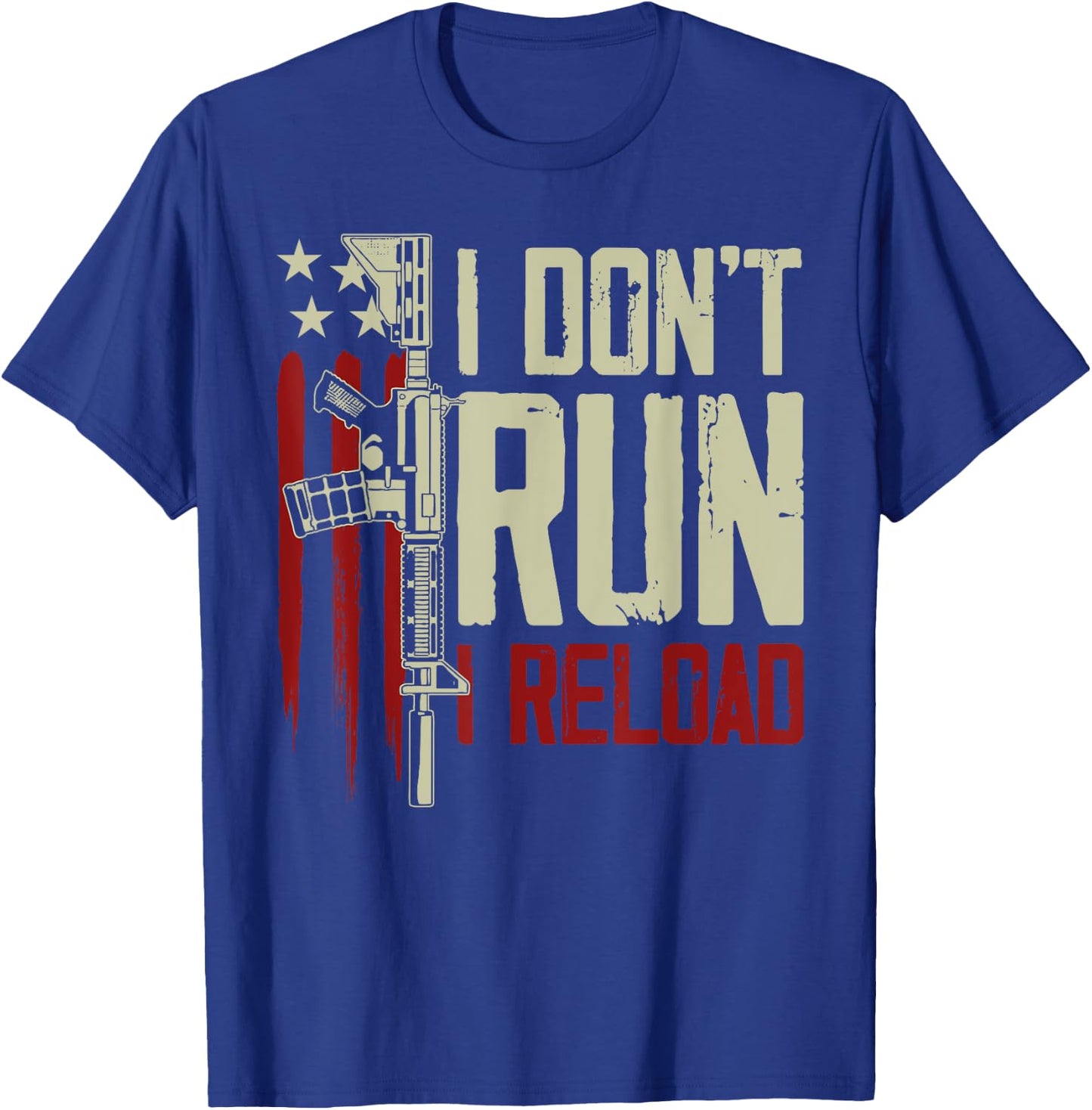 Funny I Don't Run I Reload Gun Rights American Flag patriots T-Shirt - T-Shirt | Royal