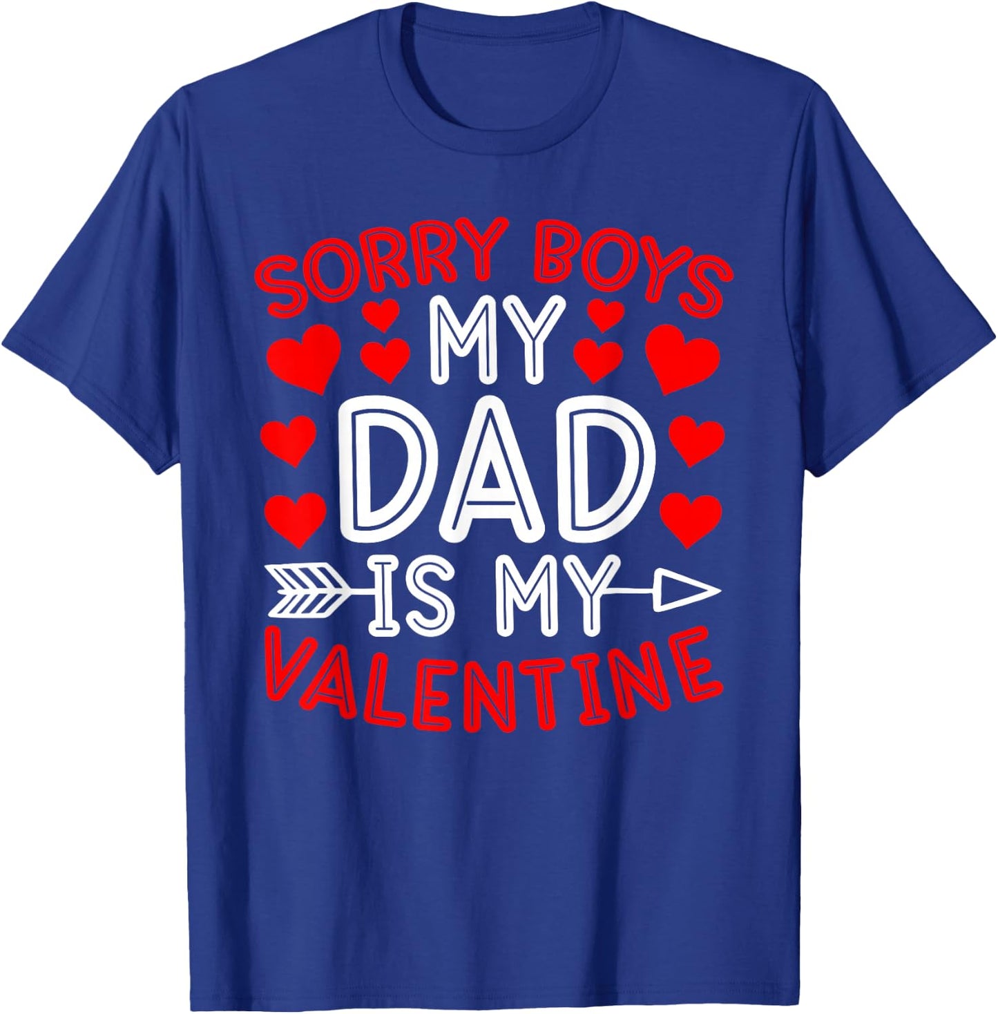 Sorry Boys My Dad Is My Valentine Cute Heart Valentine's Day T-Shirt - T-Shirt | Royal