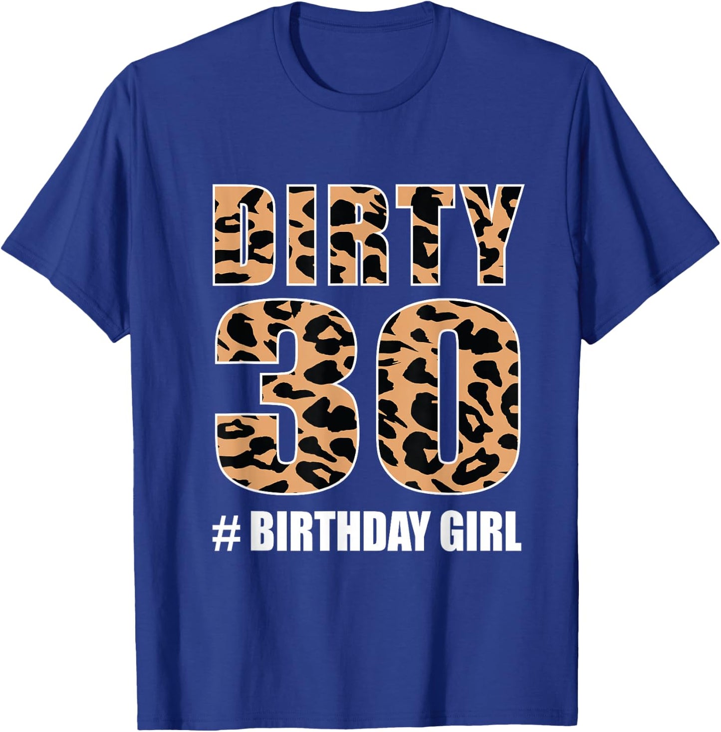 Dirty Thirty 30 Birthday Girl Cheetah Print Leopard T-Shirt - T-Shirt | Royal