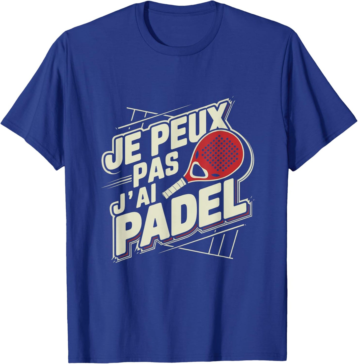 Je Peux Pas J'ai Padel Man Humour Padelist Gift T-Shirt - T-Shirt | Royal