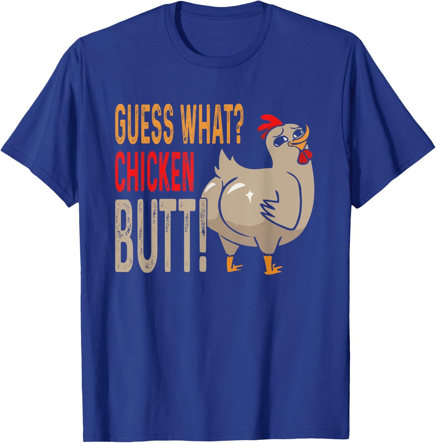 Guess What? Chicken Butt Funny Dad Siblings Friends Humor T-Shirt - T-Shirt | Royal