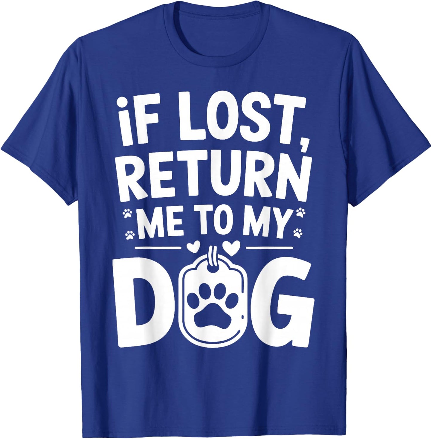 If Lost Return Me To My Dog T-Shirt - T-Shirt | Royal
